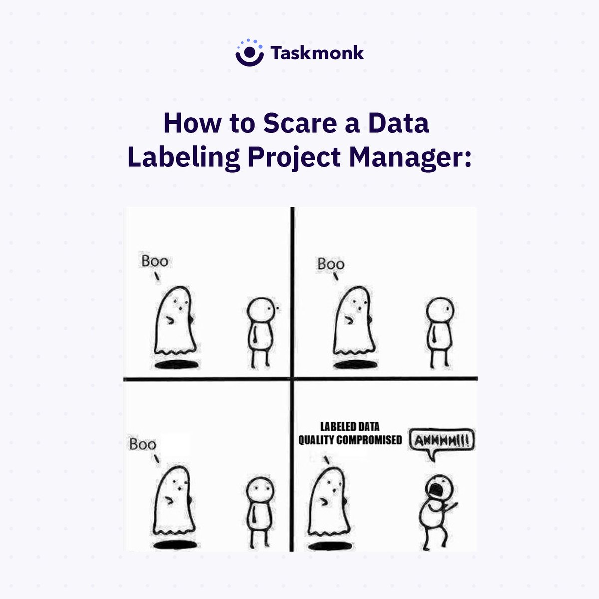 TaskmonkAI's tweet photo. How to Scare a Data Labeling Project Manager?
(1/3)
#taskmonkai #datalabeling #projectmanagers #dataquality https://t.co/fM2Jdx7S85