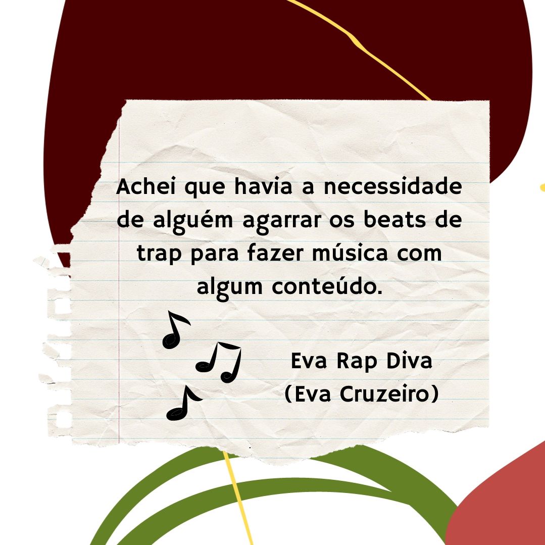 Eva Rapdiva, nome artístico de Eva Cruzeiro (1988), é uma rapper angolana nascida em Portugal, vencedora de três prémios de Melhor Rapper Feminina do Ano, Melhor Música do Ano e Melhor Verso com o tema Um Assobio Meu, nos Angola Hip Hop Awards 2017.