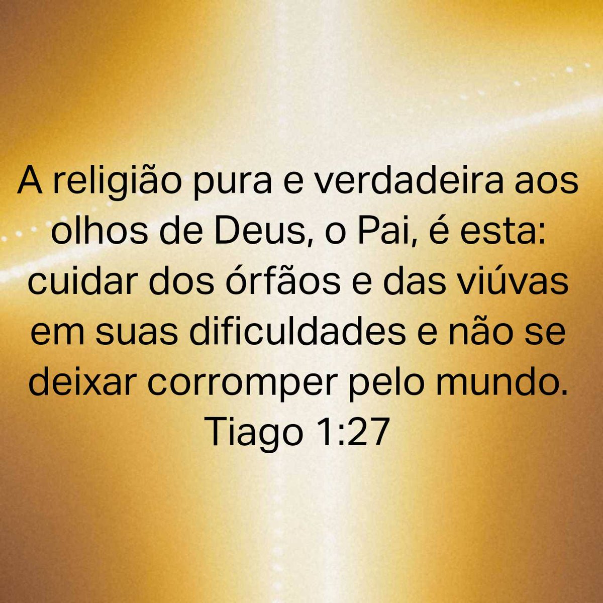 A religião pura e verdadeira aos olhos de Deus, o Pai, é esta: cuidar dos  órfãos e das viúvas em suas dificuldades e não se deixar corromper pelo  mundo. Tiago 1:27, image size:1200x1200