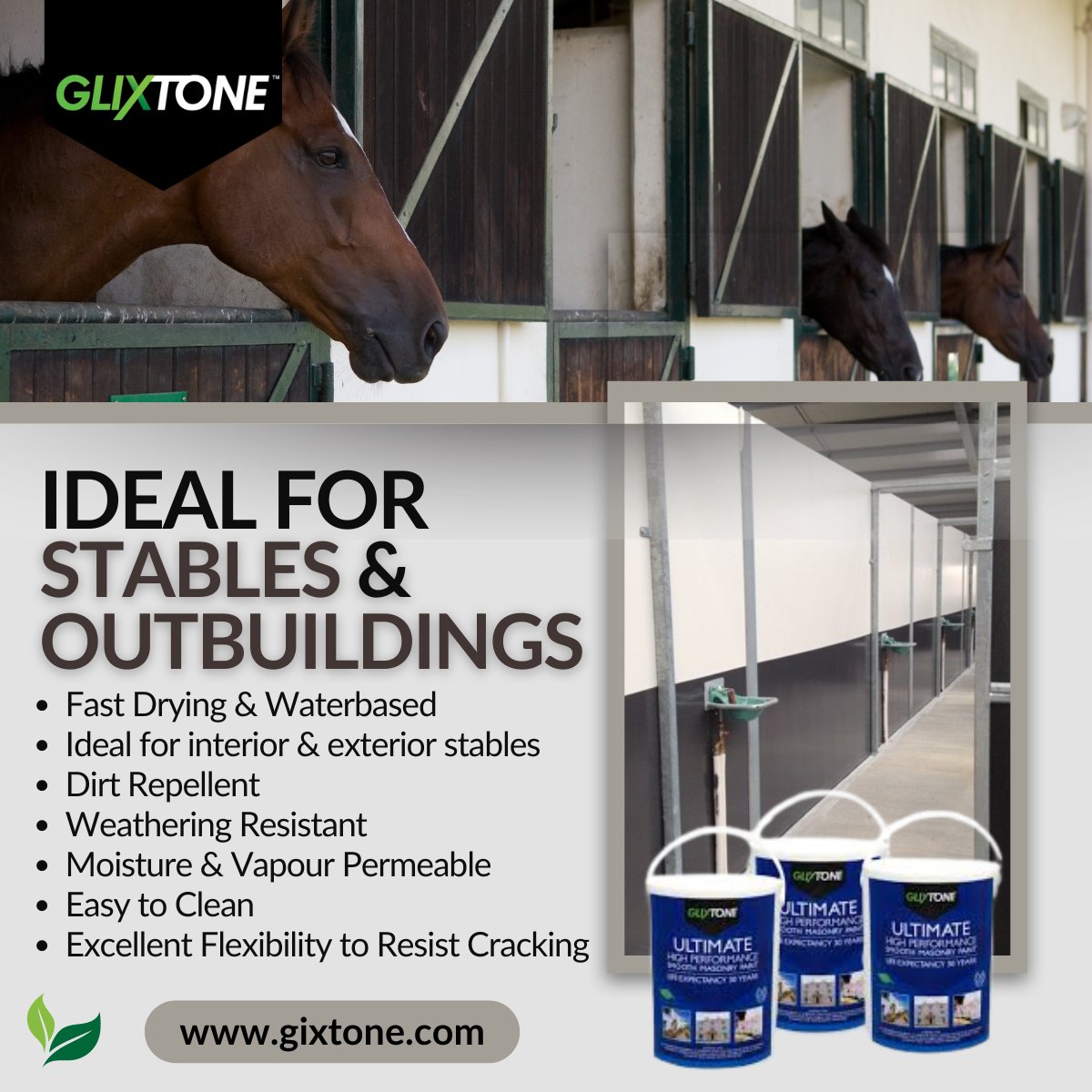 Glixtone AC1 Ultimate High-Performance Smooth Masonry Paint offers exceptional durability and performance for stables and outbuildings.
Effectively repels dirt, withstands weathering, and is moisture and vapour-permeable.

Find out where to buy here glixtone.com/where-to-buy/