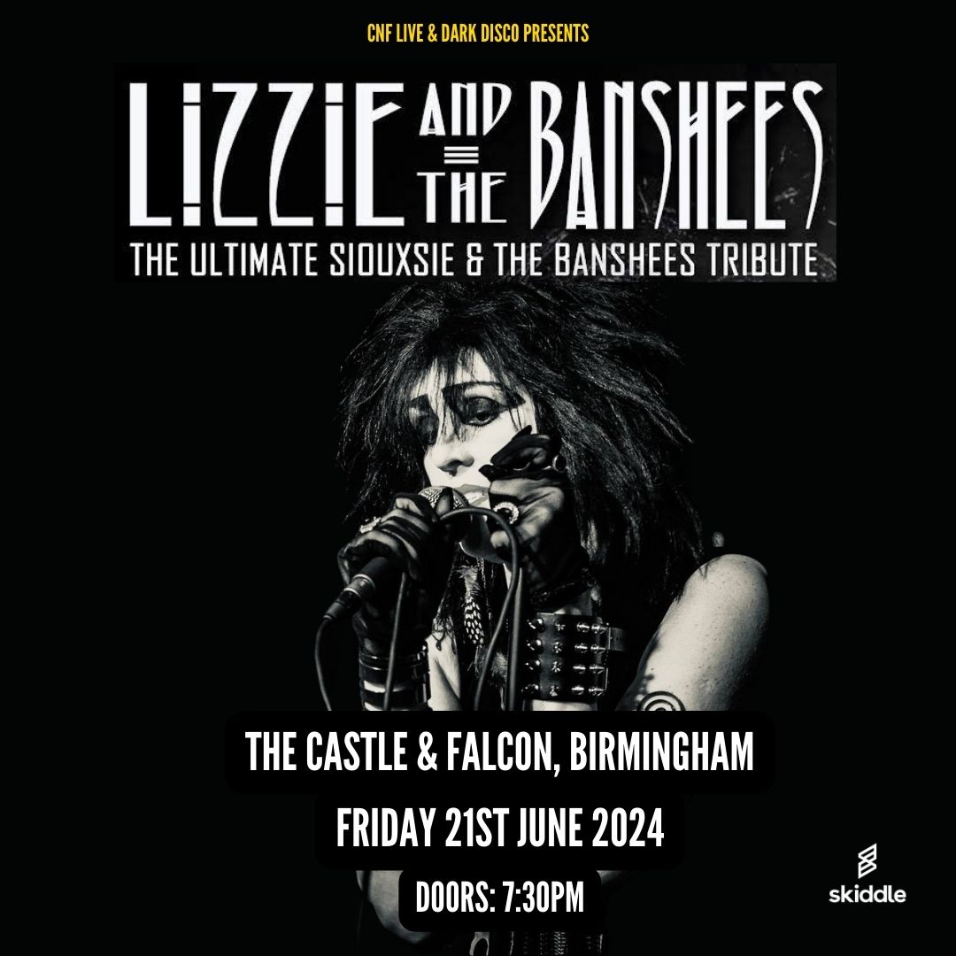 <a href="/CastleandFalcon/">The Castle & Falcon</a>  Friday 21st June - Lizzie &amp; The Banshees bring the Siouxsie joy to the Castle &amp; Falcon Birmingham!  Support from Blank Generation (Punk/New Wave), tickets via...

skiddle.com/whats-on/Birmi…