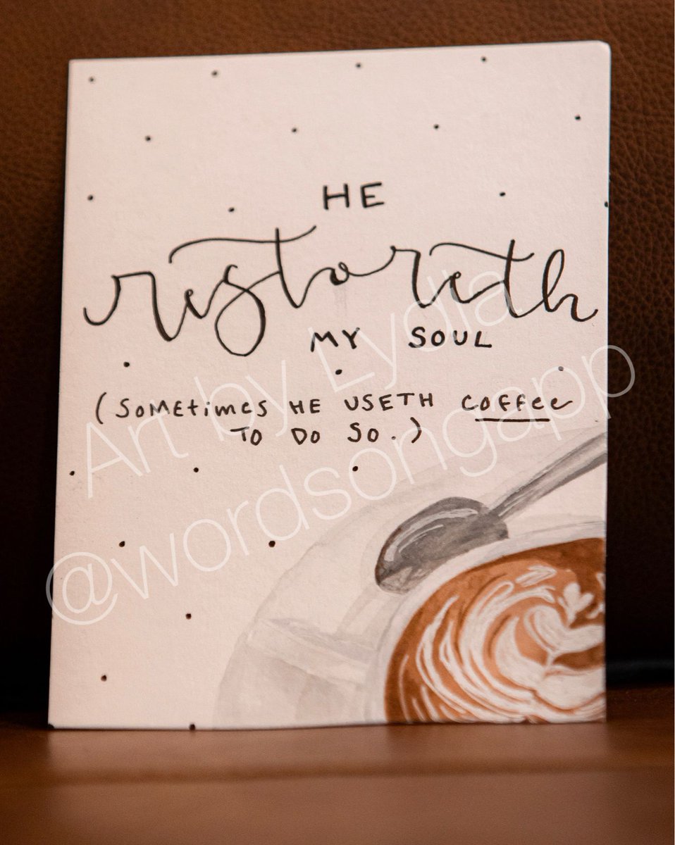 He restores my soul! (Sometimes he uses coffee to do so!)
Lydia is doing a coffee series of painting that you’re gonna want!