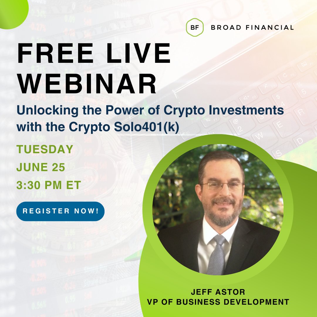Join Jeff Astor, VP of Business Development at Broad Financial, for an  informative session next Tuesday June 25 at 3:30PM ET on Crypto Solo  401(k)s. Discover how you can leverage crypto investments