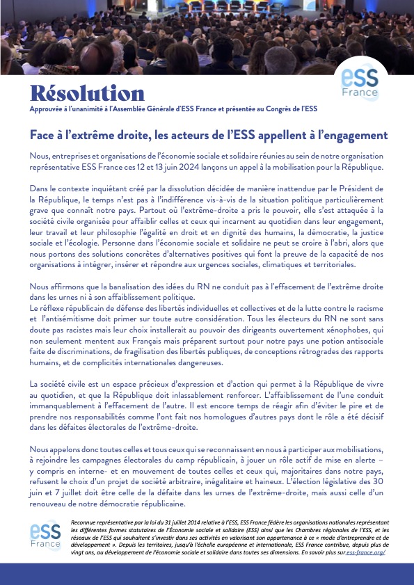 Dans cette période de chaos où l’arrivée de l’extrême droite au pouvoir risque de devenir une réalité, nous, acteurs de l’ESS devons nous mobiliser et porter haut nos valeurs de respect de l’autre, du vivant et de la démocratie, incompatibles avec les politiques d'extrême droite