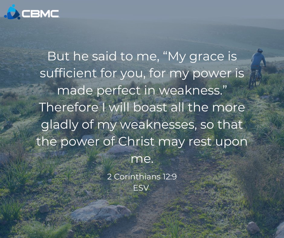 But he said to me, “My grace is sufficient for you, for my power is made perfect in weakness.” Therefore I will boast all the more gladly of my weaknesses, so that the power of Christ may rest upon me.
2 Corinthians 12:9 ESV

Visit cbmc.com/membership and join a CBMC team!