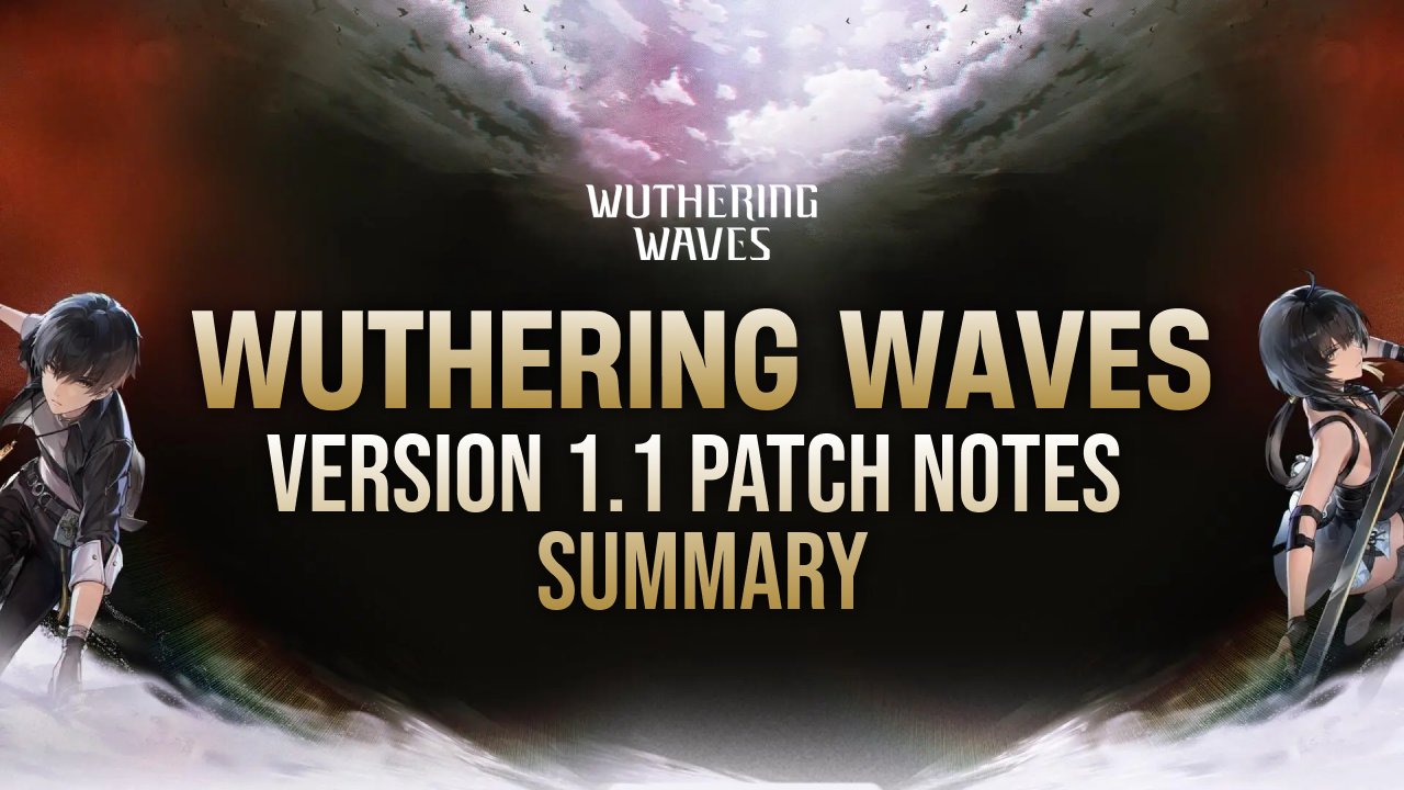Narushio on X: “Wuthering Waves Version 1.1 Patch Notes Summary