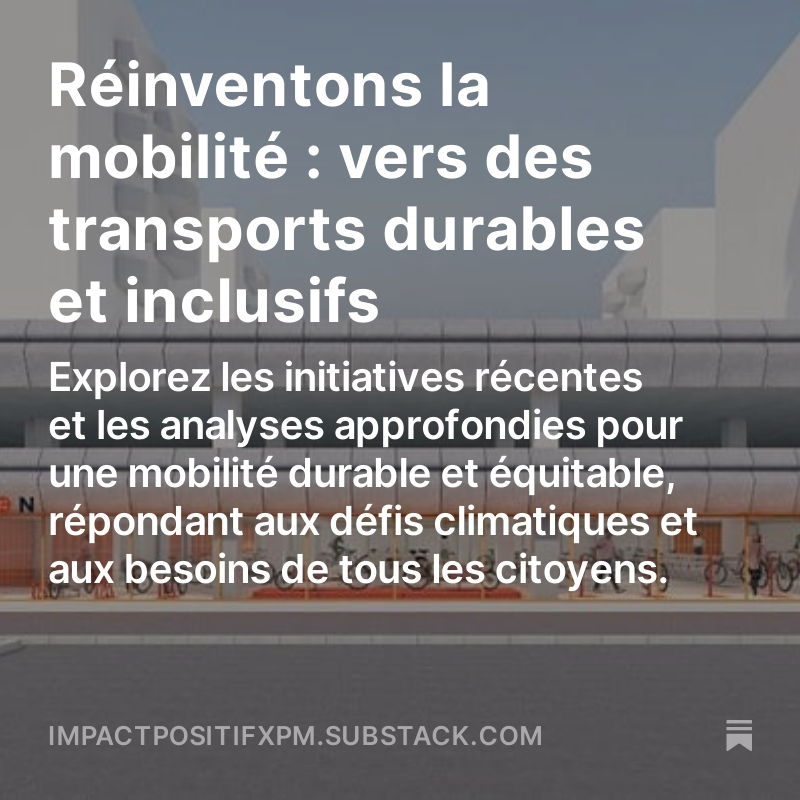 Réinventons la mobilité : vers des transports durables et inclusifs
Découvrez notre #newsletter mensuelle Impact Positif dès maintenant ! 
open.substack.com/pub/impactposi…

#managementdetransition #impactpositif #managementdetransitionaugmenté #xpm #mobilités #nouvellesmobilités #auto