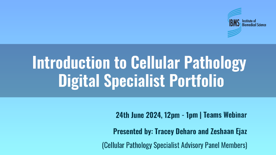 On the 24th of June, we will be running a Teams webinar about the Cellular Pathology Digital Specialist Portfolio. Register here: ibms.org/resources/even…