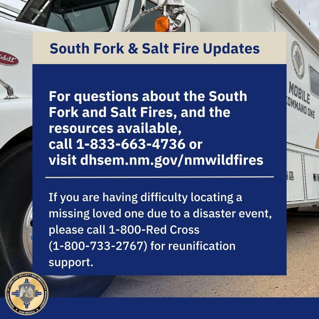 For questions about the South Fork and Salt Fires, and resources available, you can call 1-833-NMFIRE6 (1-833-663-4736). 

You can also visit our website for information as it becomes available at dhsem.nm.gov/nmwildfires. #SouthForkFire #nmwildfires