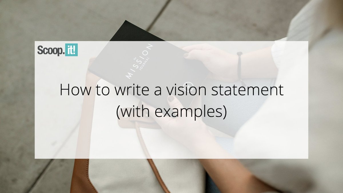 scoopit's tweet image. How to Write a Vision Statement (with examples)  #visionstatement hubs.ly/Q02C0RNj0