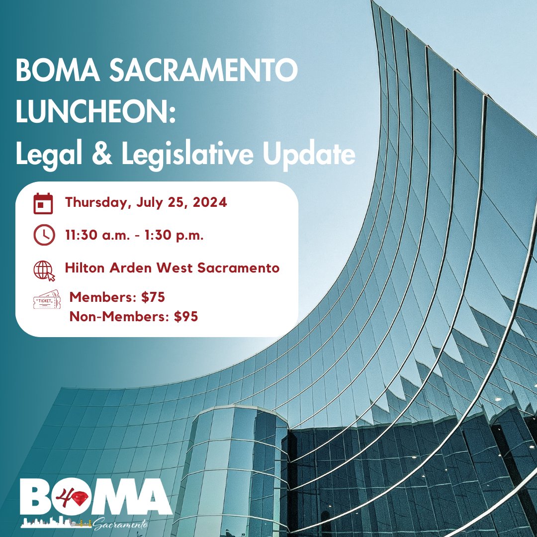 Join us for BOMA Sacramento's July 25th luncheon for a legal and legislative update in the industry. Visit BOMASacramento.org to register today!