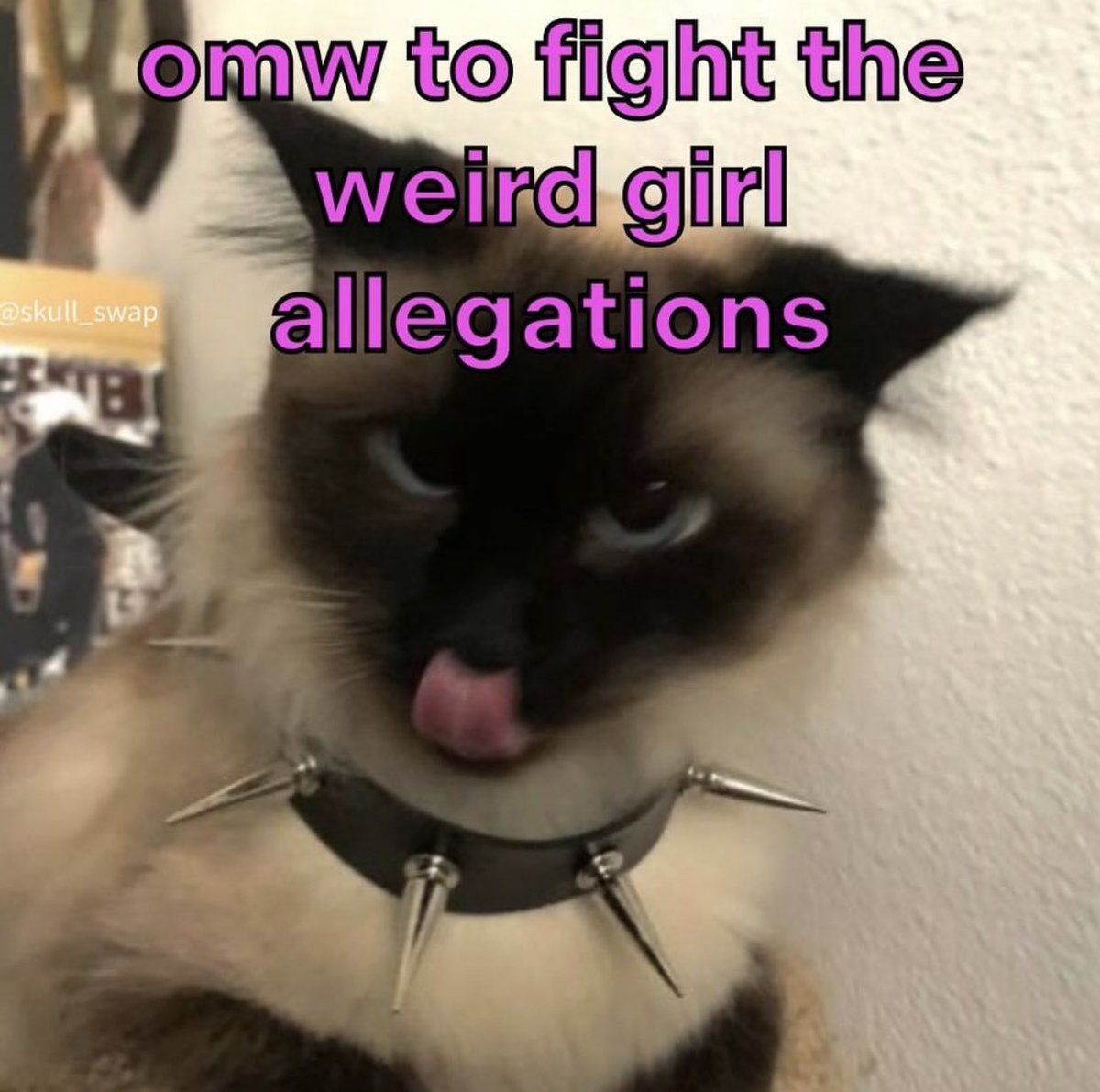 No allegations. I was the weird girl.