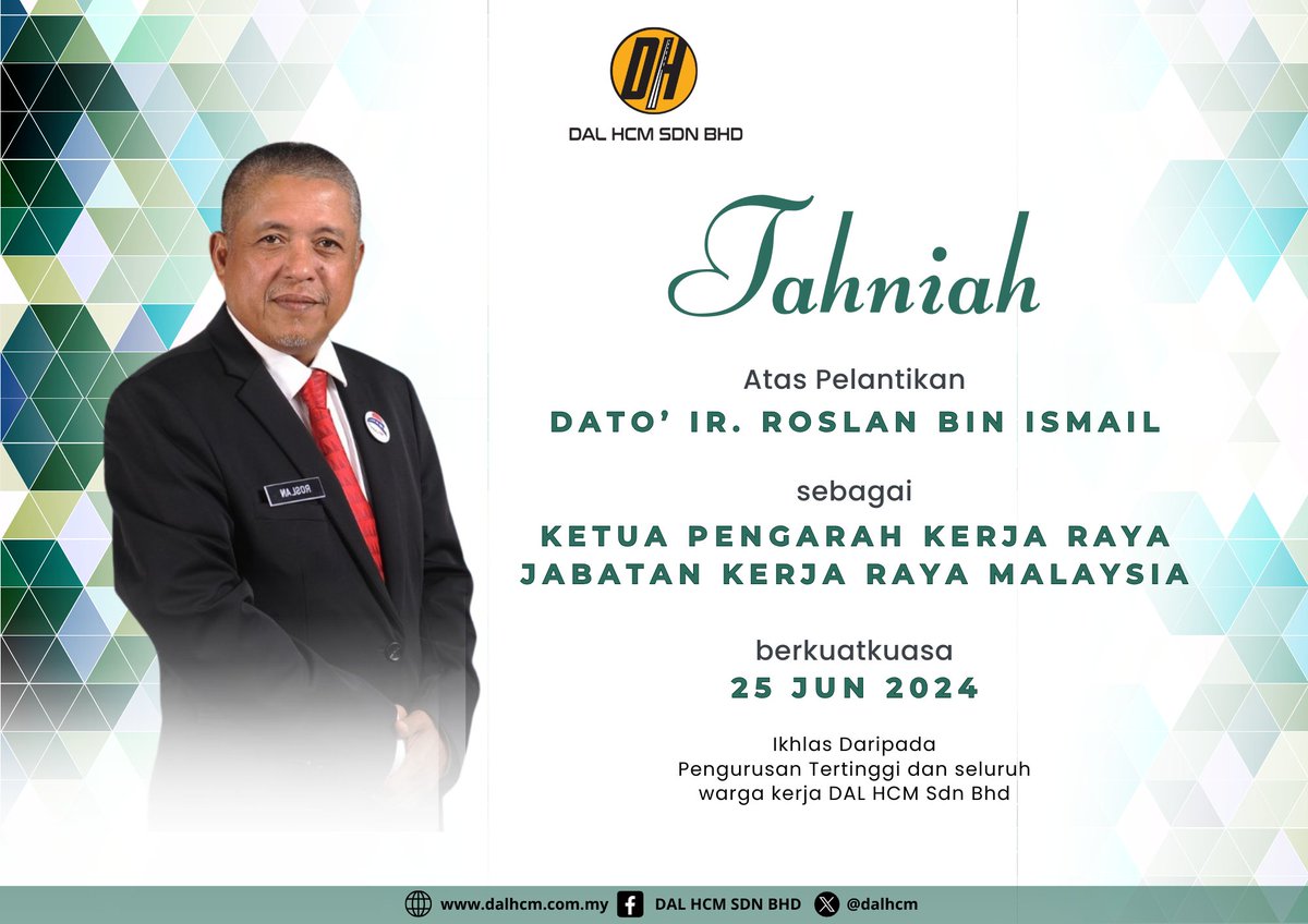 Tahniah kepada YBhg. Dato’ Ir. Roslan bin Ismail
atas pelantikan sebagai

Ketua Pengarah Kerja Raya, Jabatan Kerja Raya Malaysia.

Selamat menjalankan tugas dan semoga segala urusan dipermudahkan.

Ikhlas Daripada,
Pengurusan Tertinggi dan seluruh
warga kerja DAL HCM Sdn Bhd