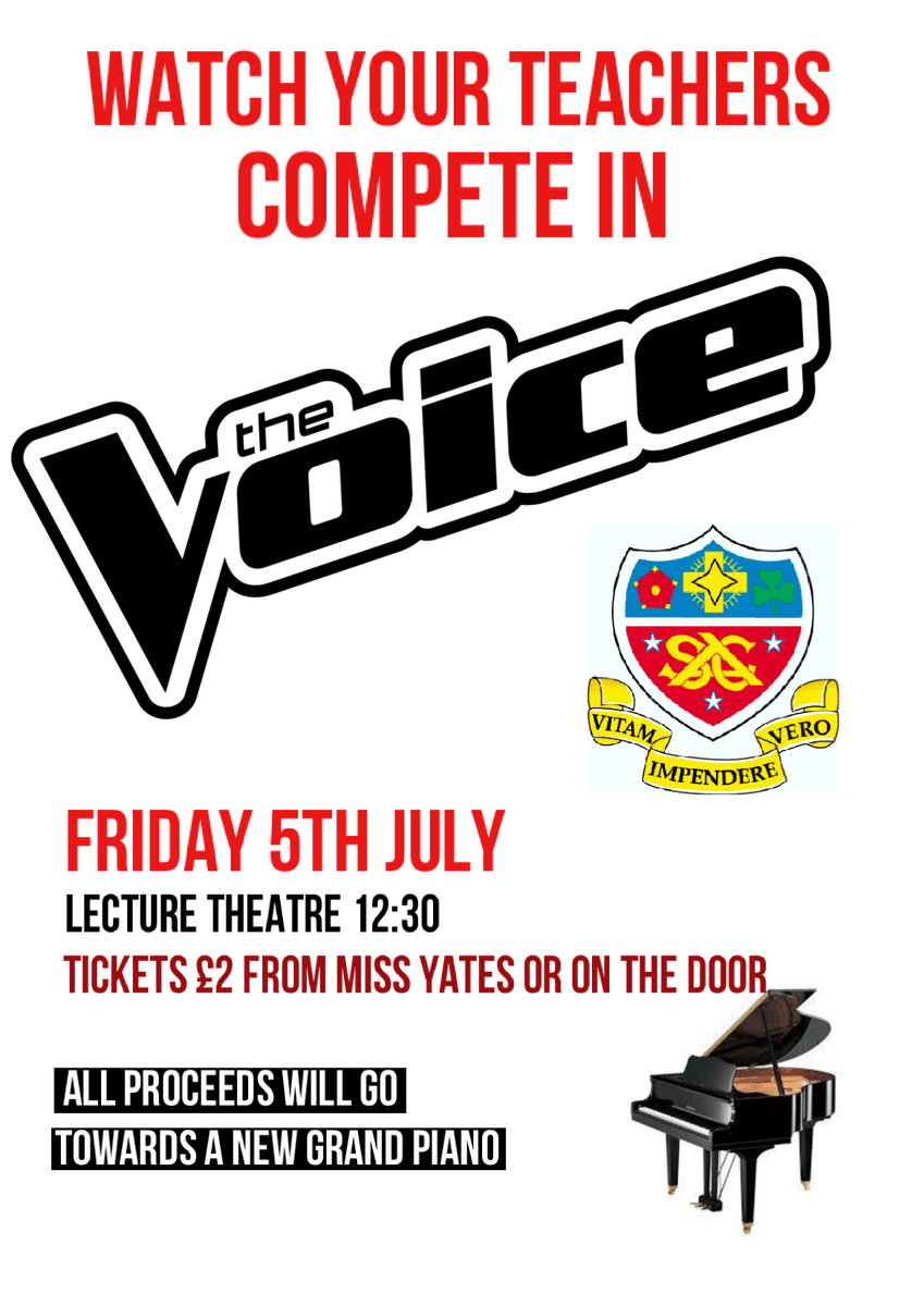 8 mystery teachers compete in 'The Voice' in aid of a new grand piano. Buy your tickets now from Miss Yates or Mr Vaughton!