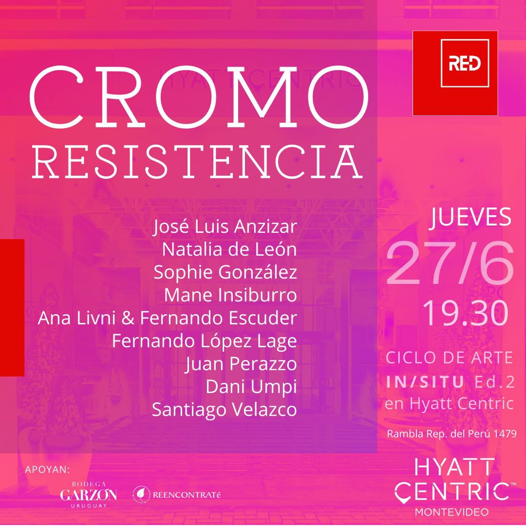Jueves 27 de junio 19.30 opening Cromo Resistencia, ciclo de arte Montevideo, Hotel Hyatt Centric . <a href="/anzizar/">Jose Luis Anzizar</a> <a href="/HyattCentricMVD/">Hyatt Centric MVD</a>