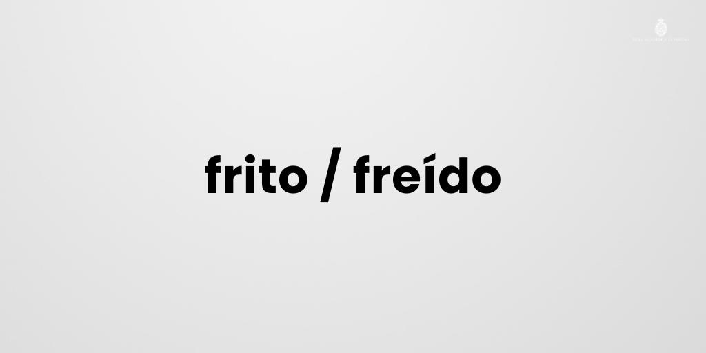 RAEinforma's tweet photo. Como participio de «freír», es más normal «frito», pero también se acepta «freído». Así, se puede decir tanto «He frito un huevo» como «He freído un huevo», aunque hoy es más frecuente la primera opción. Como adjetivo, en cambio, solo se usa la forma «frito»: «sardinas fritas». https://t.co/Vs2XnNyWkF