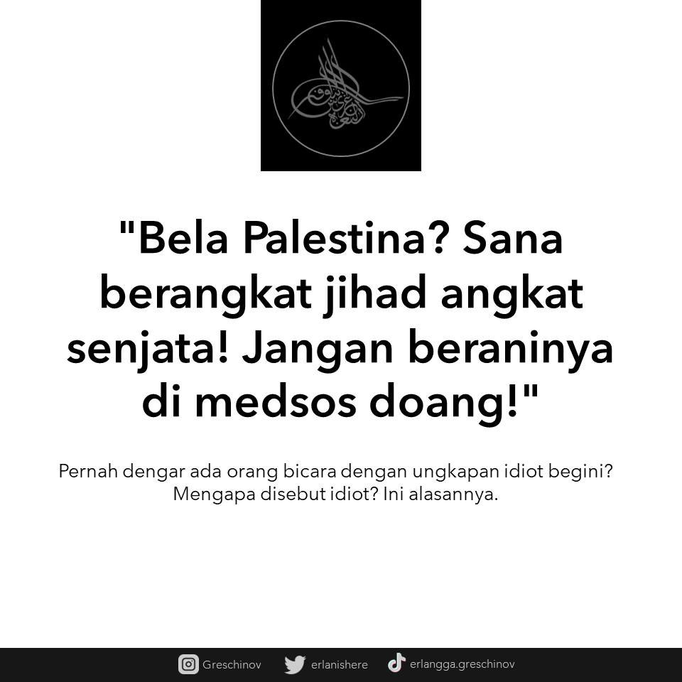 "Bela Palestina? Sana berangkat jihad angkat senjata ke Gaza! Jangan beraninya di Medsos doang!"
Pernah dengan ungkapan idiot begini? Mengapa disebut idiot? Ini alasannya.