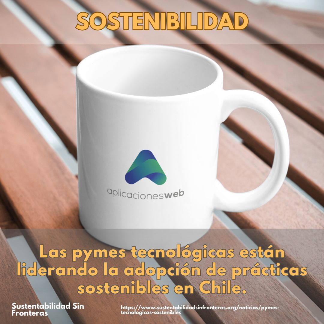 Las #pymes tecnológicas están liderando la adopción de prácticas sostenibles en Chile #sostenibilidad