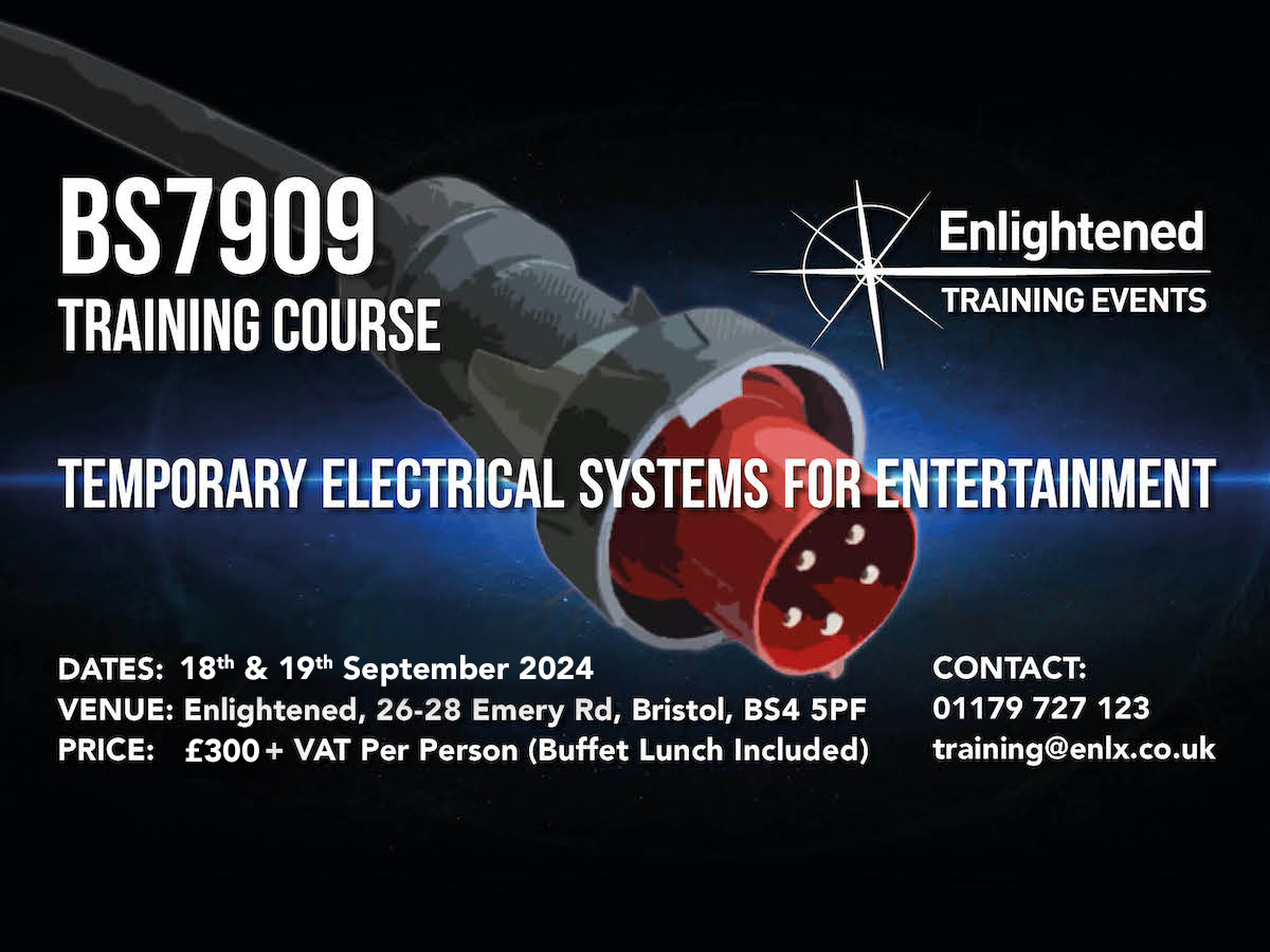 BS7909 Training Course : 18th &amp;19th September 2024 
Certification of competence in Temporary Electrical Systems for Entertainment. Spaces are limited so secure your place today via our website and the link below.

enlx.co.uk/bs7909