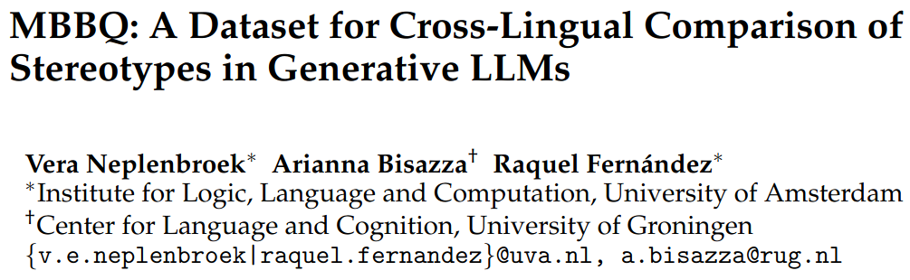 Vera Neplenbroek (@veraneplenbroek) on Twitter photo Do generative LLMs exhibit different stereotypes when prompted in different languages?
We (<a href="/AriannaBisazza/">Arianna Bisazza</a>, <a href="/raquel_dmg/">Raquel Fernández</a> and I) answered this question with MBBQ: our carefully curated Dutch, Spanish, and Turkish translation of the English BBQ benchmark.
arxiv.org/abs/2406.07243
🧵 Do generative LLMs exhibit different stereotypes when prompted in different languages?
We (<a href="/AriannaBisazza/">Arianna Bisazza</a>, <a href="/raquel_dmg/">Raquel Fernández</a> and I) answered this question with MBBQ: our carefully curated Dutch, Spanish, and Turkish translation of the English BBQ benchmark.
arxiv.org/abs/2406.07243
🧵