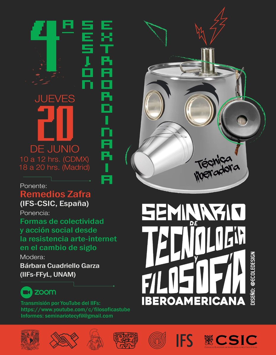 SIJI-CSIC (@siji_csic) on Twitter photo Cuarta sesión extraordinaria del Seminario de Tecnología y Filosofía Iberoamericana (UNAM-CSIC).
Ponente: Remedios Zafra (CSIC).
Ponencia:
“Formas de resistencia y acción social desde la resistencia arte-internet en el camino de siglo”
Hora: 18:00 Madrid / 10:00 Mexico. Cuarta sesión extraordinaria del Seminario de Tecnología y Filosofía Iberoamericana (UNAM-CSIC).
Ponente: Remedios Zafra (CSIC).
Ponencia:
“Formas de resistencia y acción social desde la resistencia arte-internet en el camino de siglo”
Hora: 18:00 Madrid / 10:00 Mexico.