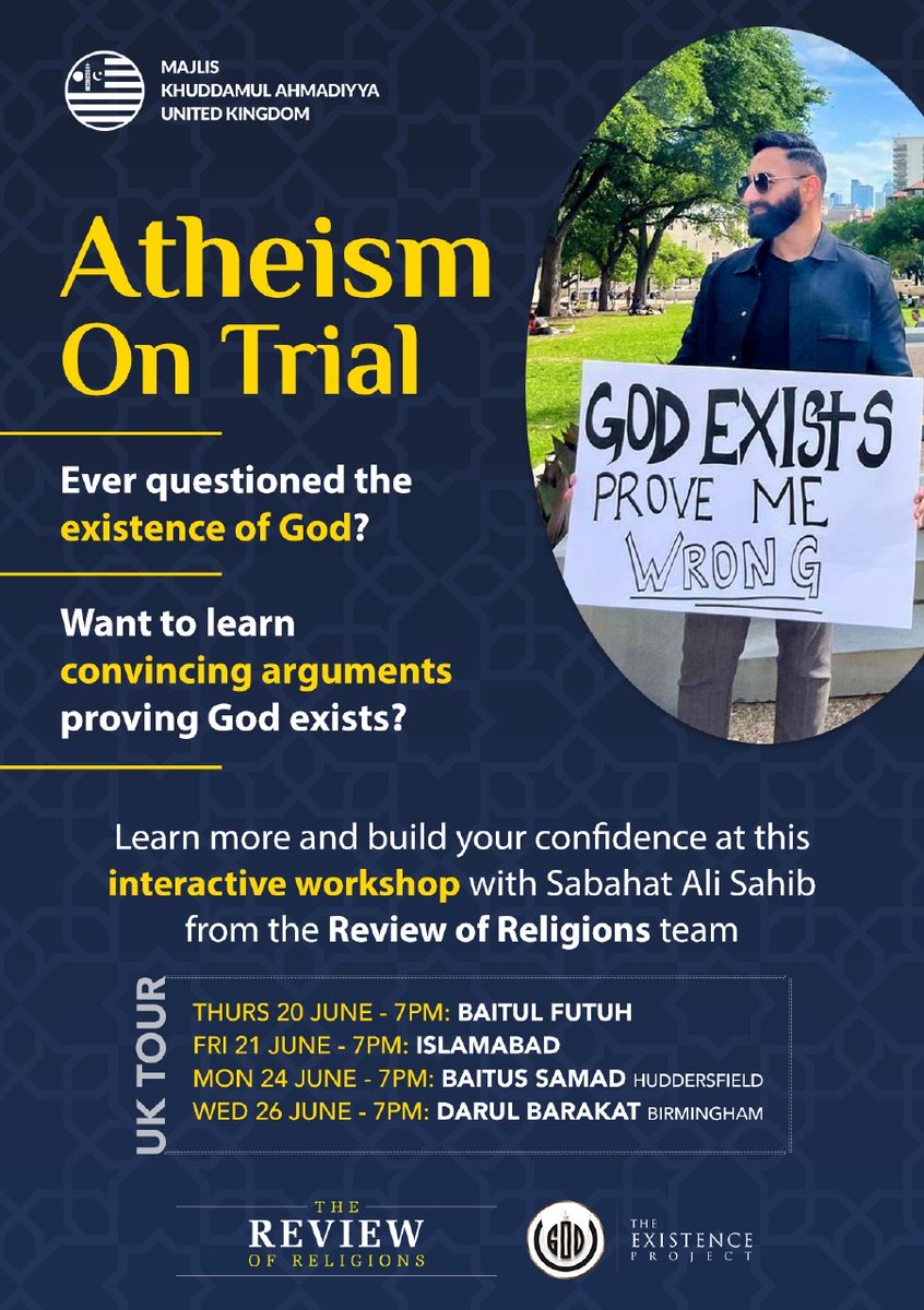 UKMuslimYouth's tweet photo. 📣 ATHEISM ON TRIAL UK TOUR

✨ Join us for an interactive workshop on #Atheism with guest speaker Sabahat Ali Sahib. We will be travelling across the UK with #TheExistenceProject team from @ReviewReligions. Full schedule below, don't miss out!

1️⃣ Thurs 20th June in Baitul Futuh
2️⃣ Fri 21st June in Islamabad 
3️⃣ Mon 24th June in Huddersfield
4️⃣ Wed 26th June in Birmingham
⏰ Starts at 7pm
✅ Open to ALL Khuddam

@amyaoutreachuk