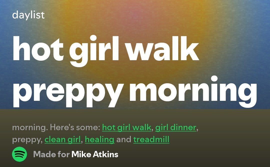 MikeAtkns's tweet photo. Hate to say it but spotify have absolutely nailed me with this daylist https://t.co/YpPy620nSn