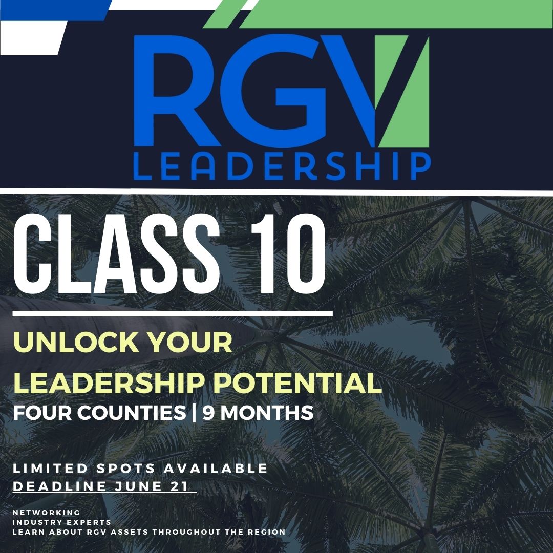 RGV LEADERSHIP CLASS 10   

9 Months |  Four Counties  
Unlock Your Leadership Potential  
Networking Opportunities  
Industry Experts  
Learn About RGV Assets    

Limited Spots Available! Deadline: June 21  
Apply Now to Unleash Your Potential!