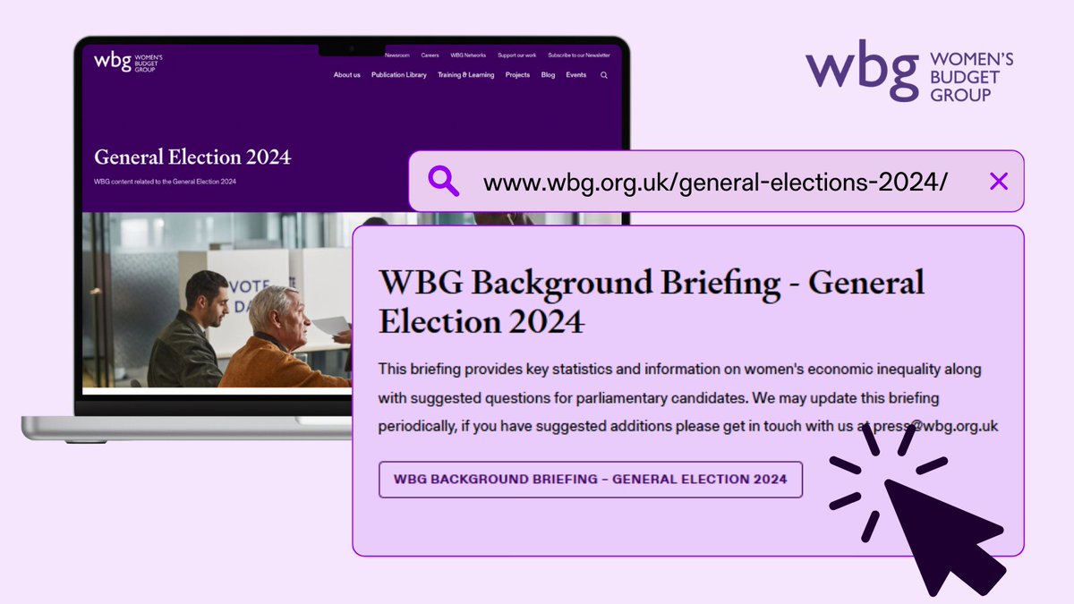 Have you already seen our new webpage dedicated to the #GeneralElection2024? You'll find all our work on the election including a new background briefing with key statistics on women’s economic inequality &amp; suggested questions for parliamentary candidates wbg.org.uk/general-electi…