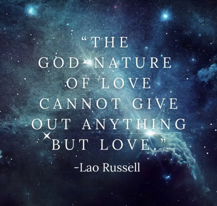 "God is also Light, and light cannot give out anything from its source but Light. For God to give out wrath would be impossible as for light to give out darkness. Love and wrath cannot possibly co-exist in nature." - Lao Russell, Why You Cannot Die