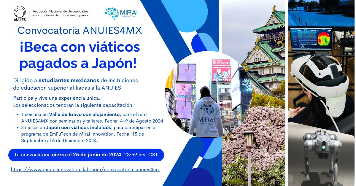 Beca para estudiantes de universidades afiliadas a la <a href="/ANUIES/">ANUIES</a>.  Identifica un problema en tu comunidad y presenta una propuesta usando tecnologias emergentes en un video de 90 segundos de duración.

** Fecha límite de aplicación: 25 de Junio del 2024 *
mirai-innovation-lab.com/convocatoria-a…