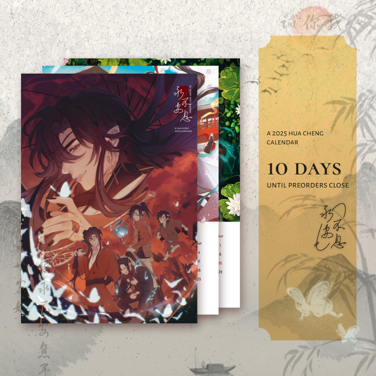 [ Preorders Close in 10 Days ]

If you haven't already, be sure to order your 2025 Hua Cheng Calendar now! Preorders close in 10 days!

◆ danmeicalendars.bigcartel.com