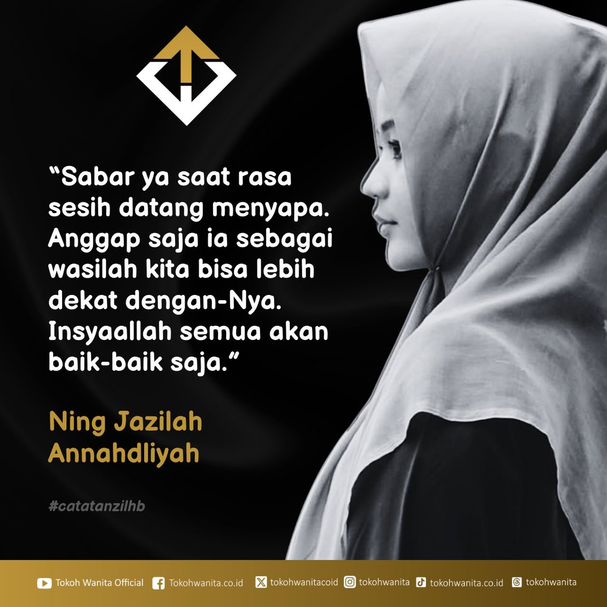 “Sabar ya saat rasa sesih datang menyapa. Anggap saja ia sebagai wasilah kita bisa lebih dekat dengan-Nya. Insyaallah semua akan baik-baik saja.”

Ning Jazilah Annahdliyah