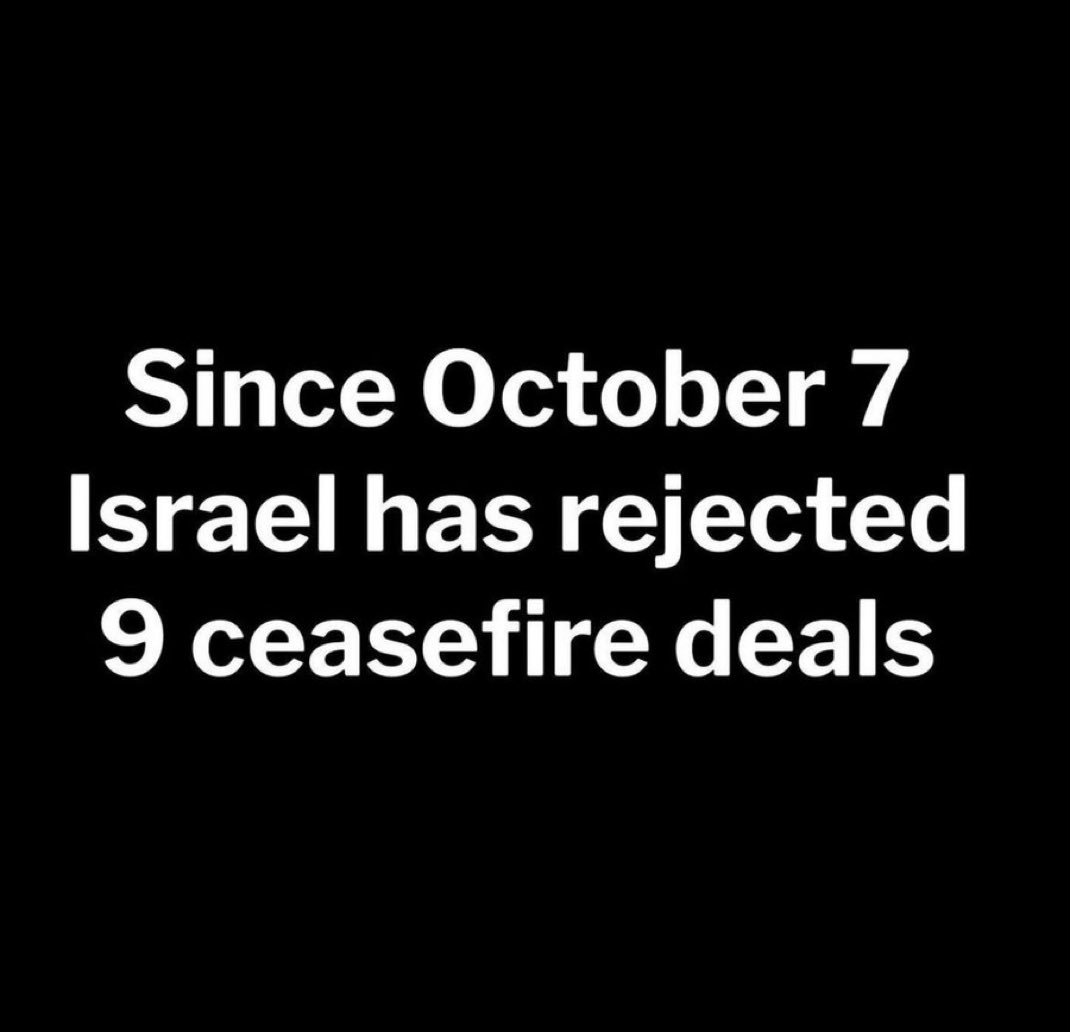 freensohot's tweet image. quick reminder that israel has rejected 9 ceasefire deals since october 7. they never wanted peace, they never wanted to stop the genocide. they want to murder every single human being in Gaza. it was never about hamas. its always been about ethnic cleansing of the palestinians