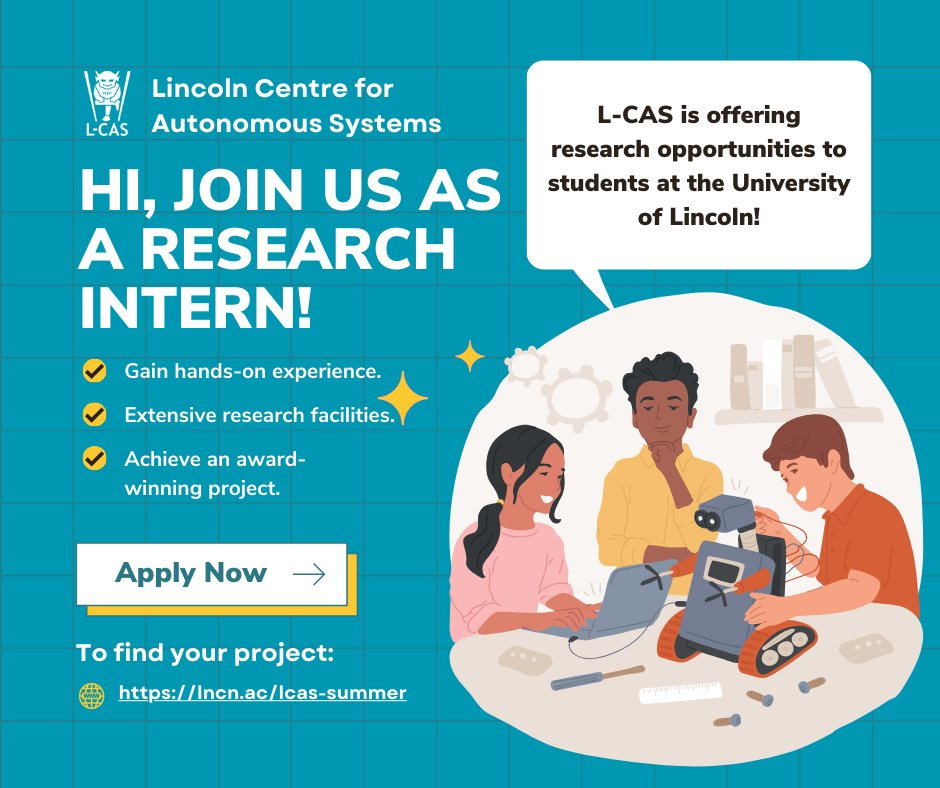 <a href="/LCAS_UoL/">L-CAS</a> is seeking dedicated student researchers!  

"Join us this summer for a hands-on internship with extensive research facilities and innovative projects. Don't miss out on this opportunity and compete for an award-winning project!"

 Apply now: lncn.ac/lcas-summer
