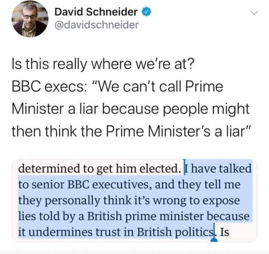 The BBC's excuse.

"We can't expose the lies of a British Prime Minister, because we think it undermines trust in British Politics."