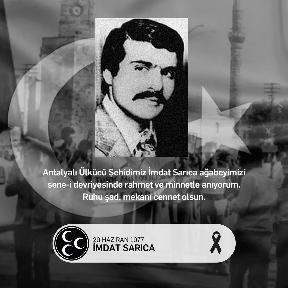 Antalyalı Ülkücü Şehidimiz İmdat Sarıca ağabeyimizi sene-i devriyesinde rahmet ve minnetle anıyorum. Ruhu şad, mekanı cennet olsun.