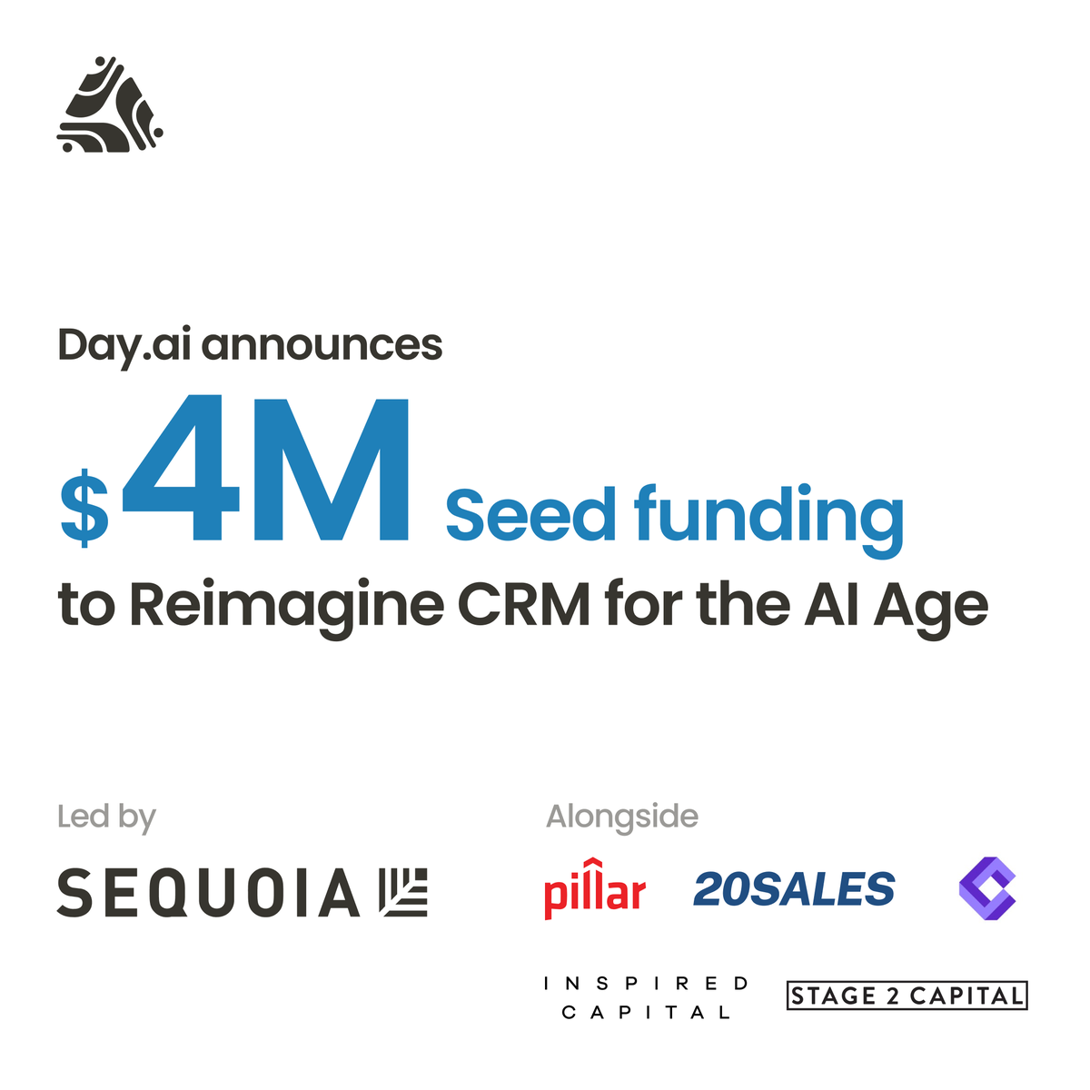 Day.ai (@day_ai_app) on Twitter photo Day.ai is Reimagining CRM for the AI Age.
Today, weโre excited to announce our $4M fundraise, led by <a href="/sequoia/">Sequoia Capital</a> with participation from <a href="/pillar_vc/">Pillar VC</a>, @w_conviction, <a href="/Stage2Capital/">Stage 2 Capital</a>, <a href="/InspiredCap/">Inspired Capital</a>, <a href="/20SALES_vc/">20SALES</a> and a number of amazing angels.
Read the full announcement Day.ai is Reimagining CRM for the AI Age.
Today, weโre excited to announce our $4M fundraise, led by <a href="/sequoia/">Sequoia Capital</a> with participation from <a href="/pillar_vc/">Pillar VC</a>, @w_conviction, <a href="/Stage2Capital/">Stage 2 Capital</a>, <a href="/InspiredCap/">Inspired Capital</a>, <a href="/20SALES_vc/">20SALES</a> and a number of amazing angels.
Read the full announcement