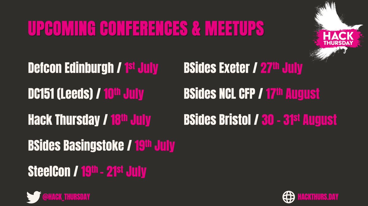Upcoming cons, meetups and CFPs (oh my)!

<a href="/DC44131/">Defcon Edinburgh</a> 1st July
<a href="/_dc151/">DC151</a> 10th July
<a href="/hack_thursday/">Hack Thursday</a> (that's us!) 18th July
<a href="/BSidesBSK/">BSides Basingstoke</a> 19th July
<a href="/Steel_Con/">SteelCon</a> 19th - 21st July
<a href="/BSidesExeter/">BSides Exeter</a> 27th July
<a href="/bsidesncl/">BSidesNCL (Newcastle upon Tyne, UK)</a> CFP (papercall.io/boncl24) closes 17th Aug
<a href="/bsidesbristol/">BSides Bristol</a> 30th - 31st Aug