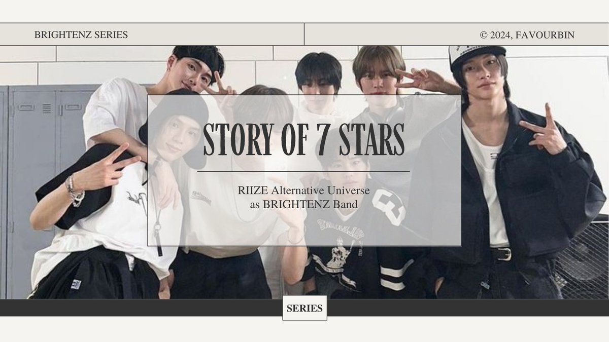 favourbin's tweet image. Story Of 7 Stars

゜✭・ an RIIZE series au 
— 𝐚𝐬 𝐁𝐑𝐈𝐆𝐇𝐓𝐄𝐍𝐙 𝐁𝐚𝐧𝐝 #brightenzverse ⋆ ꔛ
© 2024 by favourbin