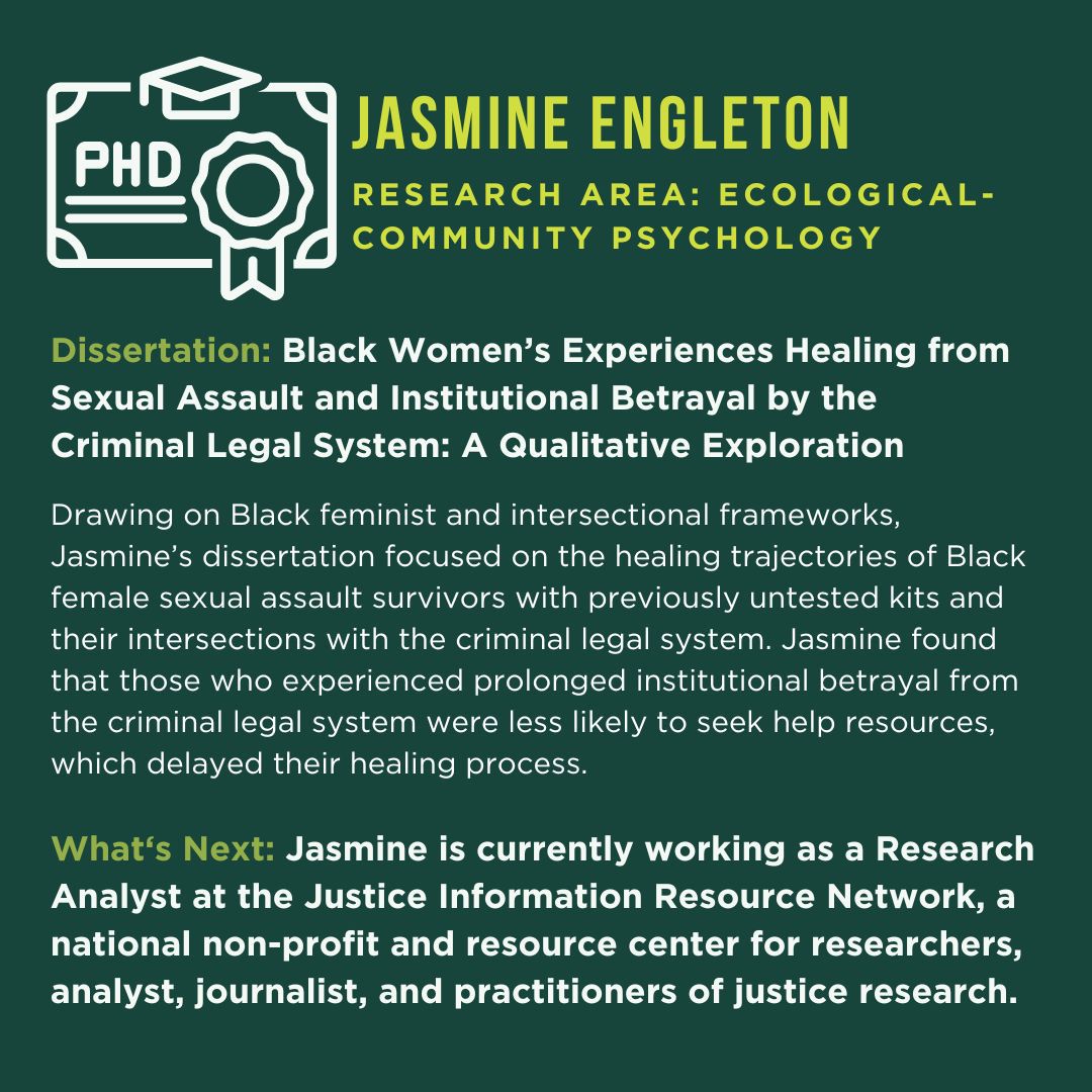 Congrats to Jasmine Engleton for passing her dissertation defense! Her research explored Black women's experiences healing from sexual assault and institutional betrayal by the criminal legal system.  

We wish you all the best, Jasmine!💚 

#CommunityPsychology #MSUPsychology
