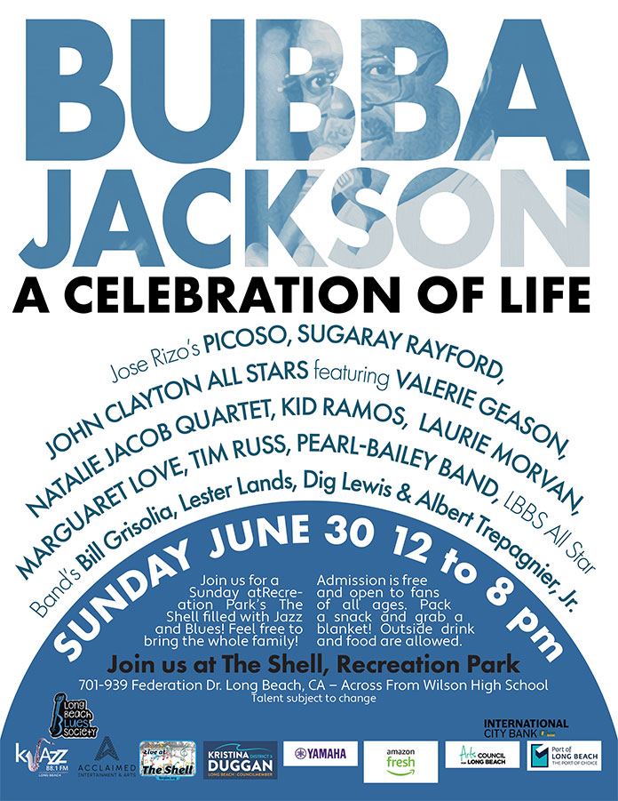 Join us as we celebrate the life of Bubba Jackson with a day of outstanding jazz, blues, and Latin jazz music on Sunday, June 30th from 12-8pm at The Shell at Recreation Park in Long Beach. Both the event and parking are free.