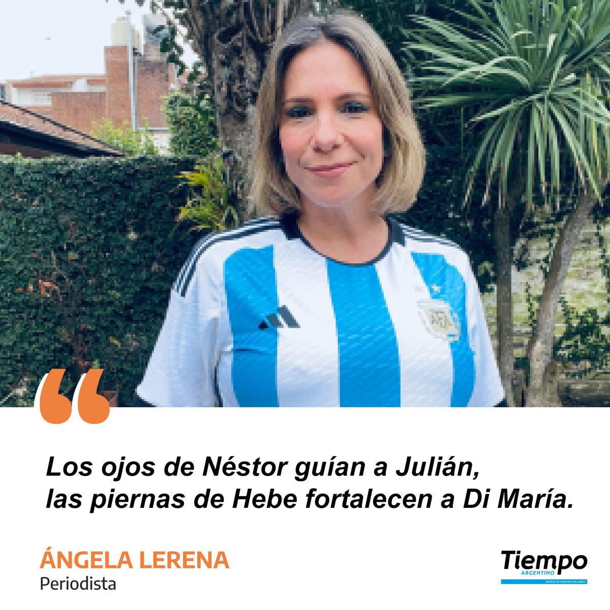 Gus_HL2's tweet photo. Angela Lerena - "Los ojos de Néstor guían a Julián, las piernas de Hebe fortalecen a Di María" https://t.co/oZvrJ22NRp
