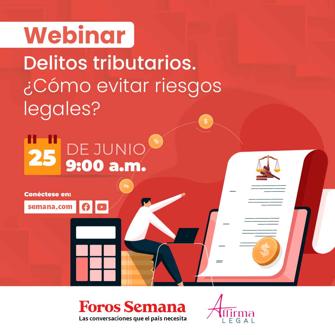 comprenda sus obligaciones tributarias, este 25 de junio, desde las 9:00 a. m., en todas las redes de SEMANA , en el webinar ‘Delitos tributarios, ¿cómo evitar riesgos legales?’. #ObligacionesTributarias