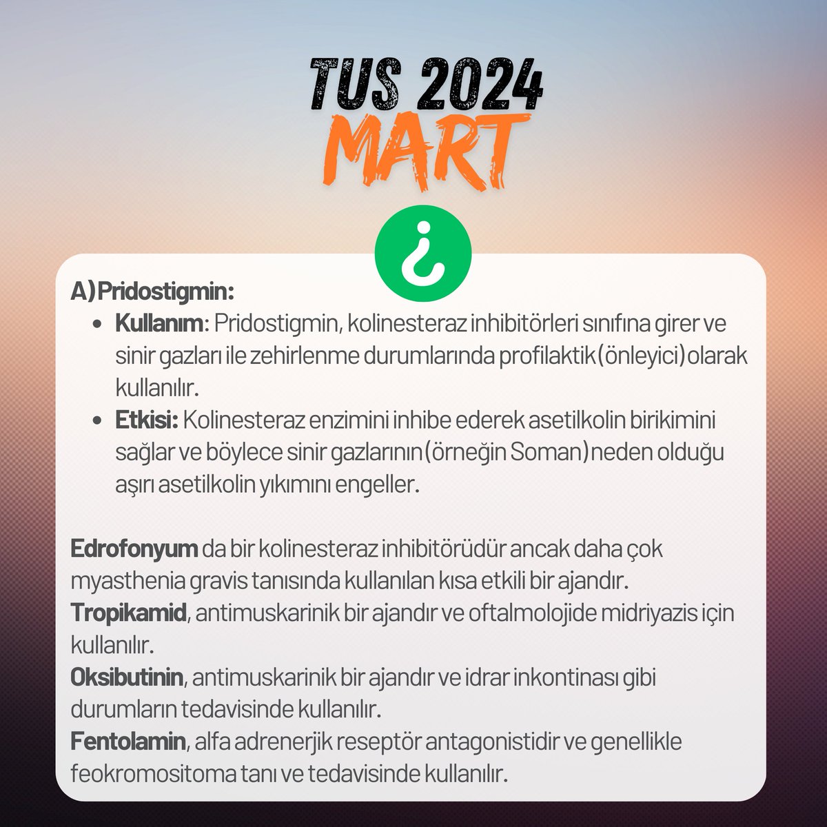 OmerFaMD's tweet photo. 2024 Mart #TUS undan;
1)#Soman gibi sinir gazları ile zehirlenme olasılığı olan durumlarda aşağıdakilerden hangisi profilaktik amaçla uygulanır?
A) Pridostigmin
B) Edrofonyum
C) Tropikamid
D) Oksibutinin
E) Fentolamin
2) Hasta: 19 yaşında
Belirtiler: Ani baş ağrısı, ateş, kusma
Test: Beyin omurilik sıvısı örneği
Gram boyama sonucu: Bol polimorf nüveli lökosit, hücre içi ve dışı yerleşimli Gram pozitif, kapsüllü #diplokoklar
Bu klinik tabloya yol açması en olası etken ile ilgili aşağıdaki ifadelerden hangisi doğrudur?
A) Katalaz pozitiftir.
B) PYR pozitiftir.
C) Optokine duyarlıdır.
D) Basitrasine duyarlıdır.
E) Koagülaz pozitiftir.