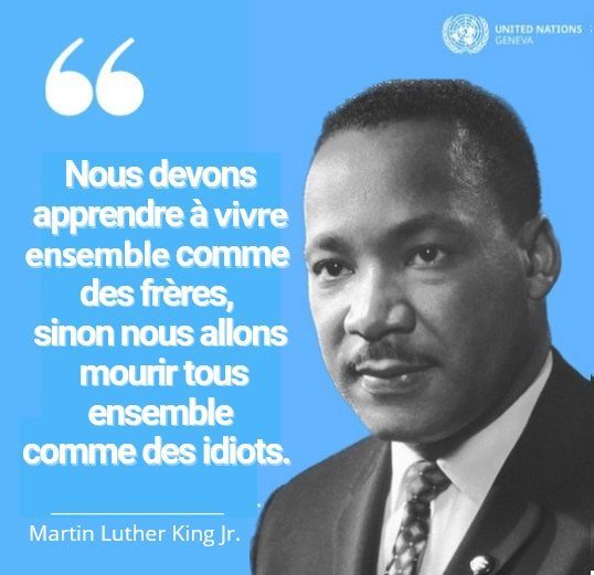 ONUGeneve's tweet photo. “Nous devons apprendre à 𝘃𝗶𝘃𝗿𝗲 𝗲𝗻𝘀𝗲𝗺𝗯𝗹𝗲 comme des frères, sinon nous allons mourir tous ensemble comme des idiots.” – Martin Luther King Jr. https://t.co/YVepDdjHsD