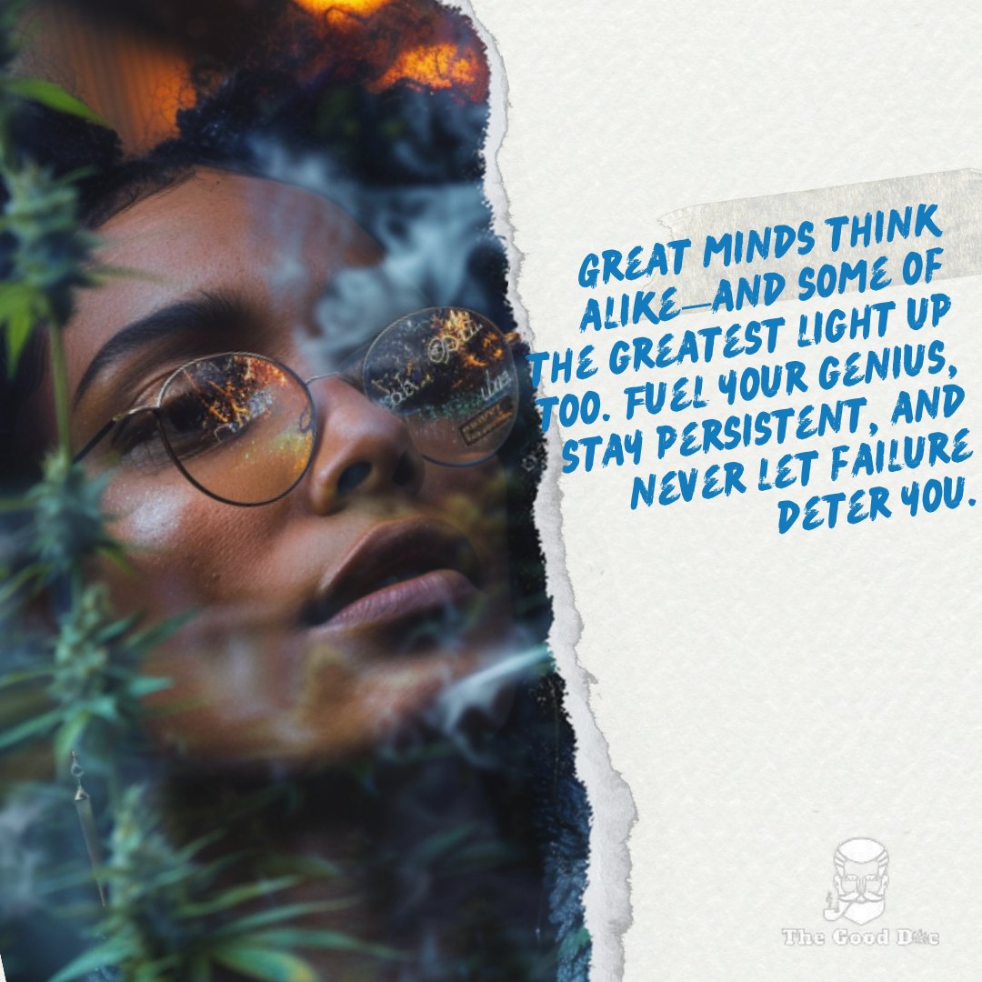 TheGoodDocUs's tweet photo. @LibertyCappy 🌿📷 "Great minds think alike—and some of the greatest light up too. Fuel your genius, stay persistent, and never let failure deter you. https://t.co/VptqslT6gk