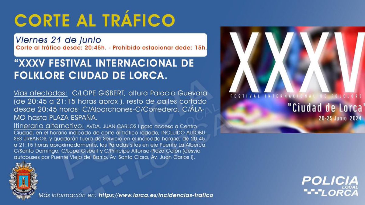 📣🏞️ XXXV FESTIVAL INTERNACIONAL DE FOLKLORE CIUDAD DE LORCA🔴⚠️CORTE AL TRÁFICO RODADO ⚠️🔴  
Viernes 21 de junio. 
Corte al tráfico desde: 20:45h. - Prohibido estacionar desde: 15h.
🔗 lorca.es/incidencias-tr…