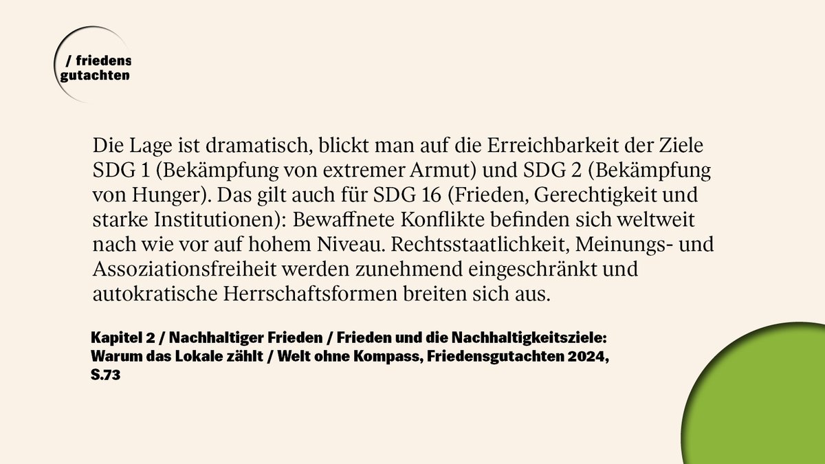 Wie umgehen mit den aktuellen Trends zu Armut, Hunger und Frieden: Die „Halbzeitbilanz“ der #SDGs rückt das #Friedensgutachten 2024 im Kapitel “#Frieden und die Nachhaltigkeitsziele: Warum das Lokale zählt” in den Blick👇 
Zu den Kapiteln: friedensgutachten.de/2024/ausgabe