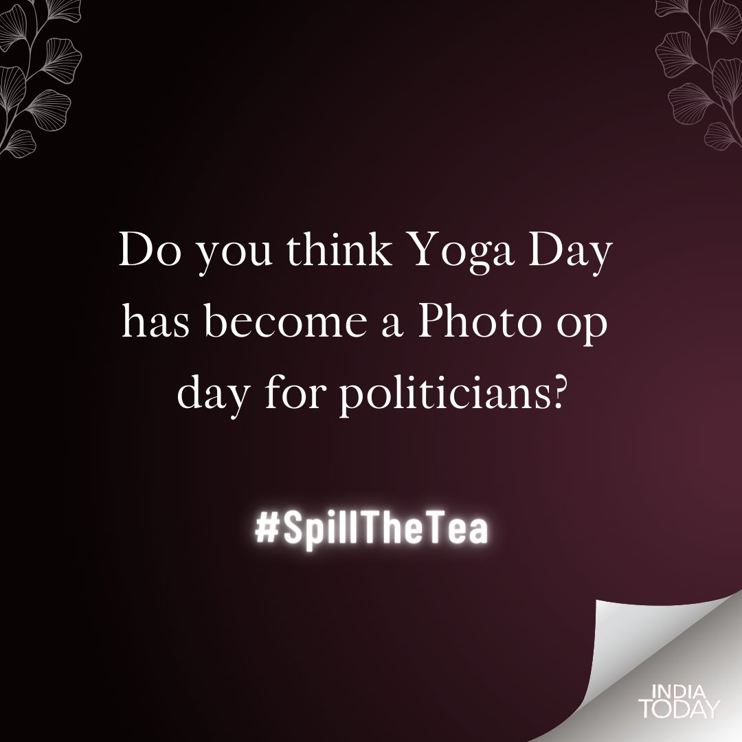 IndiaToday's tweet image. #SpillTheTea: Do you think Yoga Day has turned into a photo op day for politicians? Tell us in the comments!

#InternationalYogaDay